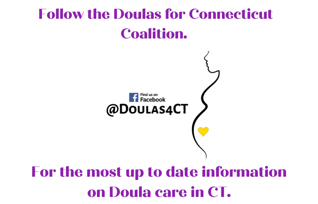 Follow the Dolas for Connecticut Coalition for the most up to date information on Doula care in CT @doulas3ct on Facebook